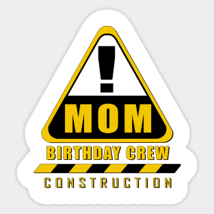 'Mom Birthday Crew' Cool Birthday Construction Sticker